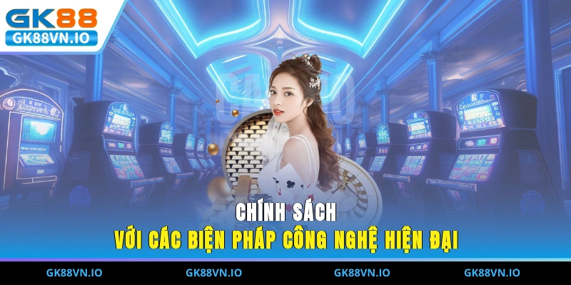 Chính Sách Bảo Mật GK88 – An Toàn Dữ Liệu Người Chơi Chính sách với các biện pháp công nghệ hiện đại