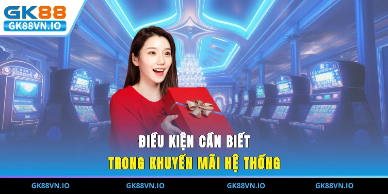 Điều kiện cần biết trong khuyến mãi hệ thống