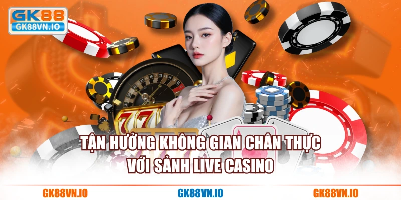 Siêu phẩm live casino hot hit